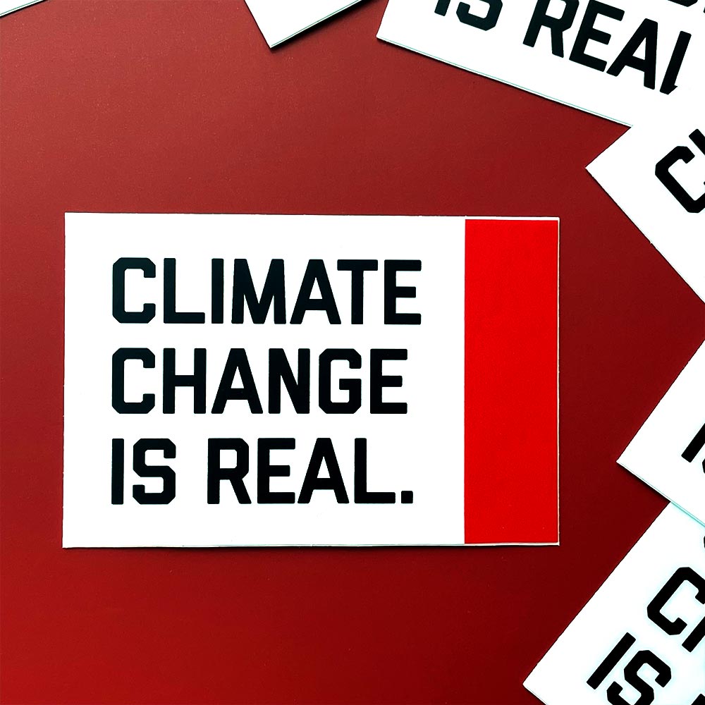 &quot;Climate Change Is Real&quot; Sticker