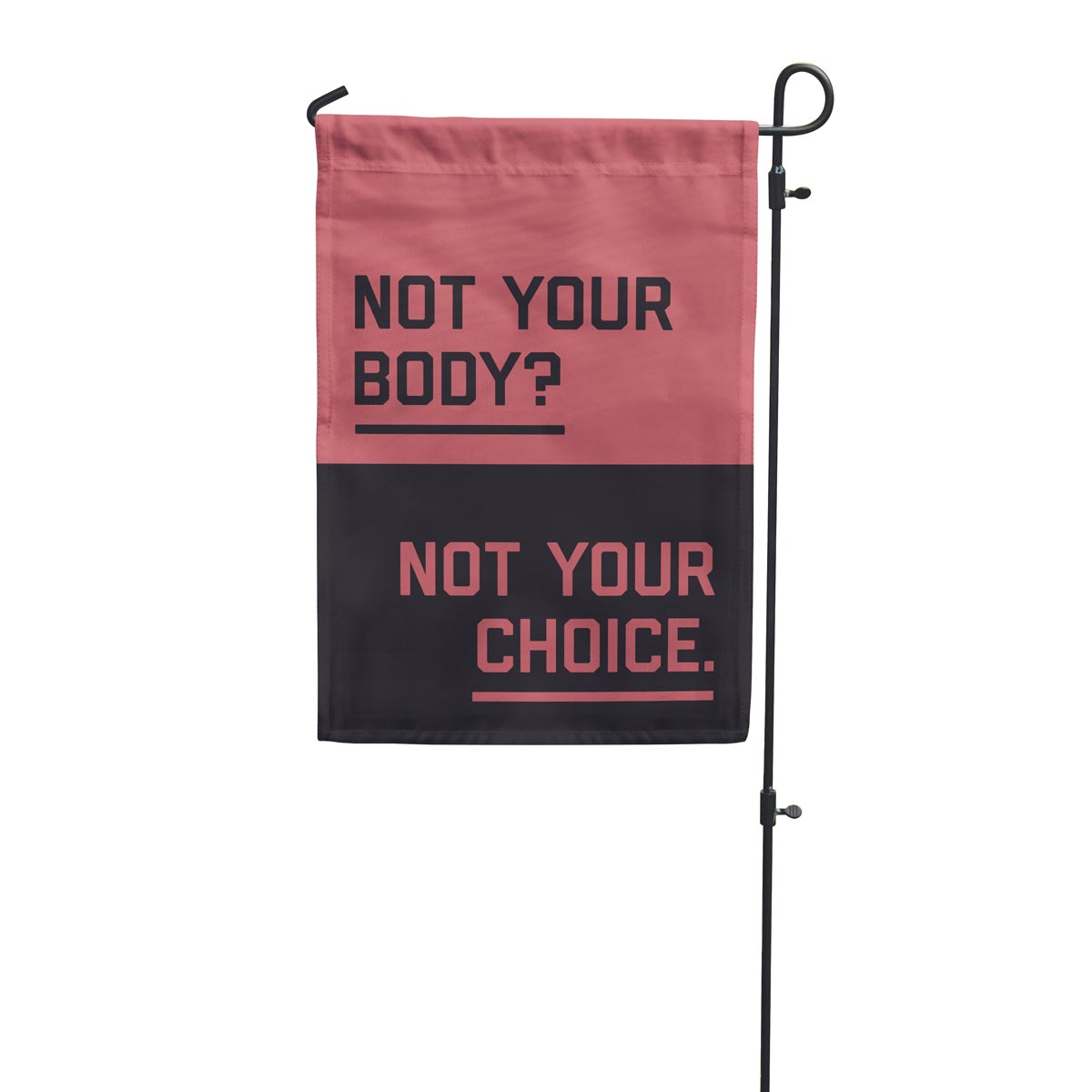 &quot;Not your body? Not your choice.&quot; garden flag in red and black colors