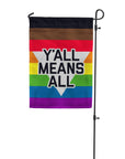Y'all Means All Garden Flag