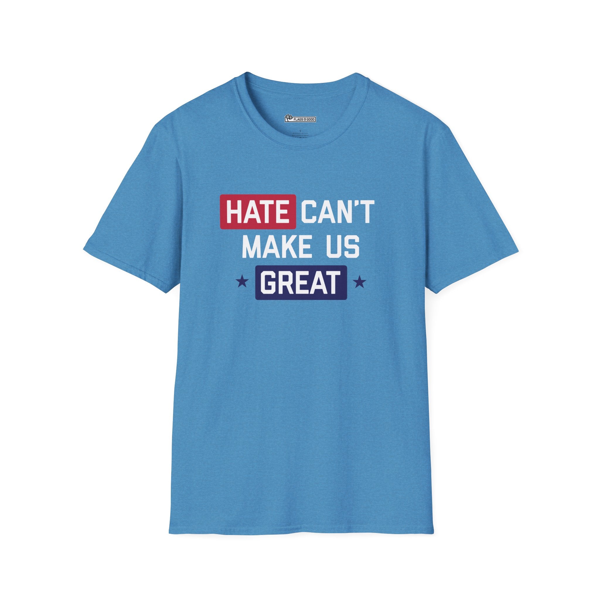 Hate Can't Make Us Great Tee