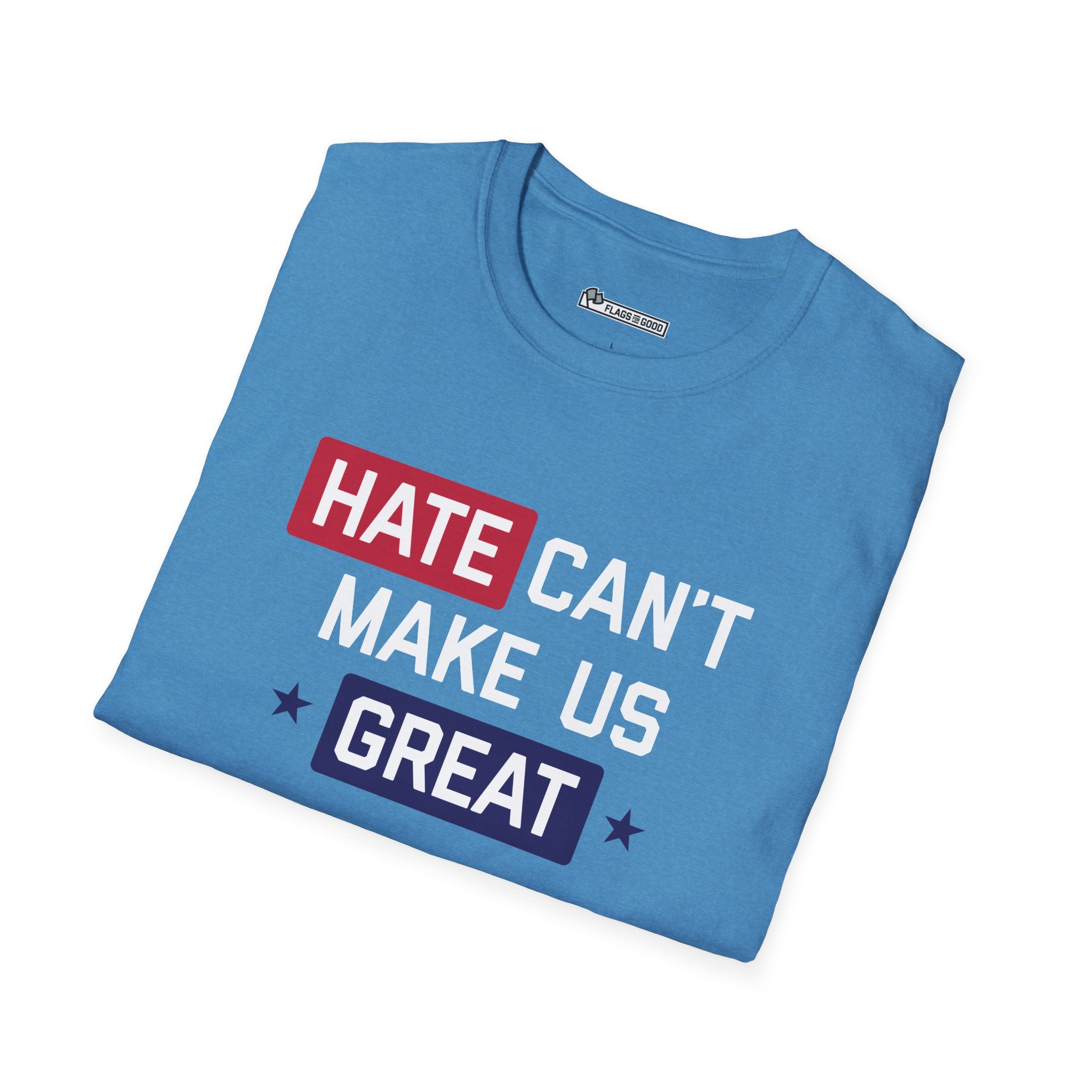 Hate Can't Make Us Great Tee