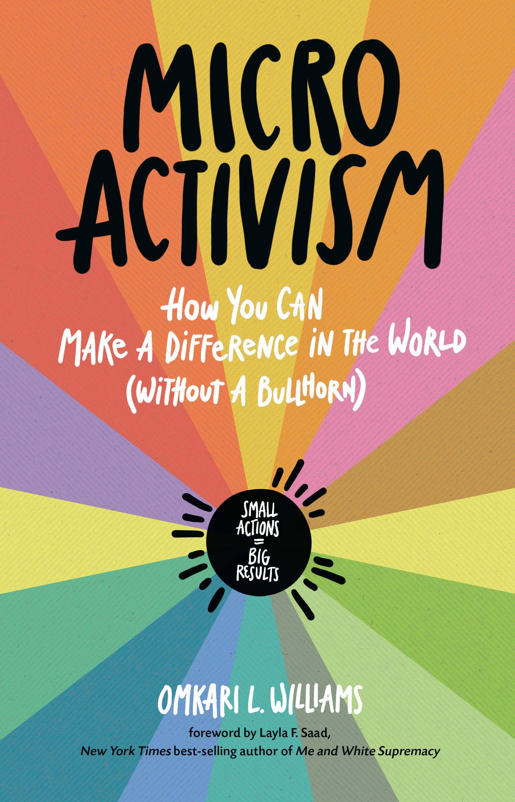 Book cover of 'Microactivism by Omkari L. Williams' with colorful background and text reading "How you can make a difference in the worldwithout a bullhorn" and "small actions = big results"