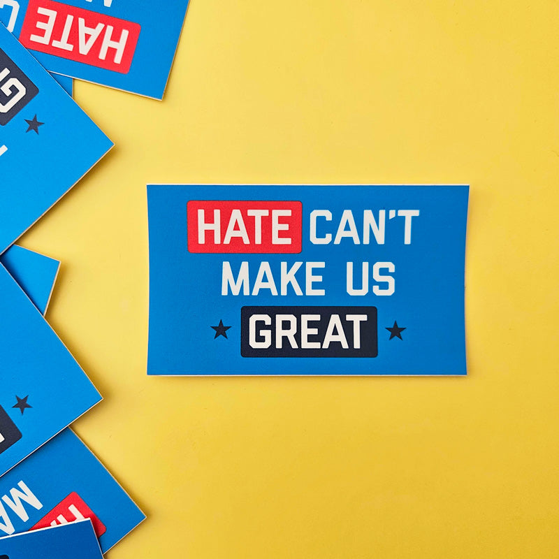 Hate Can't Make Us Great Sticker