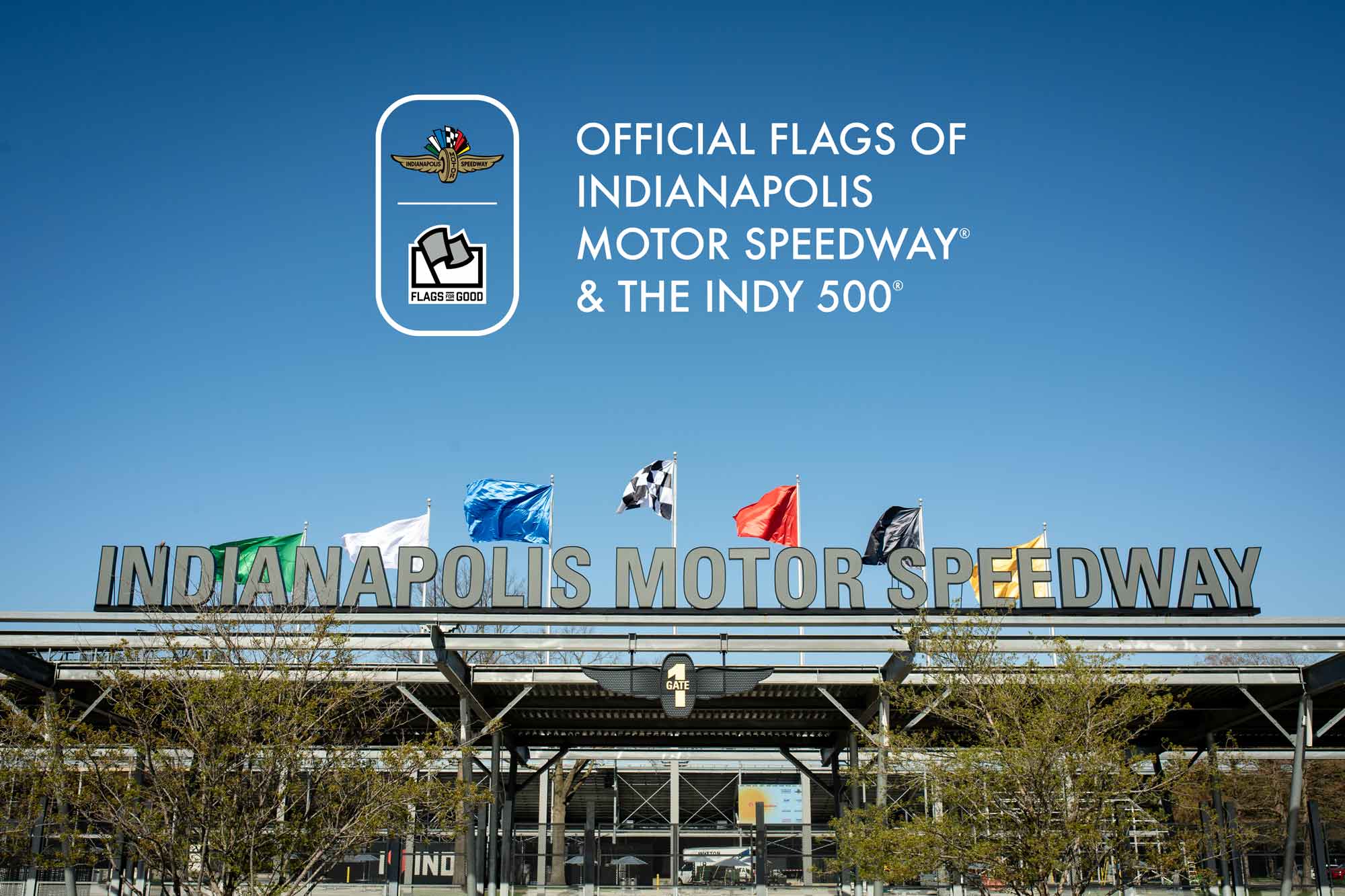 Official Flags of Indianapolis Motor Speedway & The Indy 500 | Flags For Good and IMS Logo  in front of Gate 1 at IMS.
