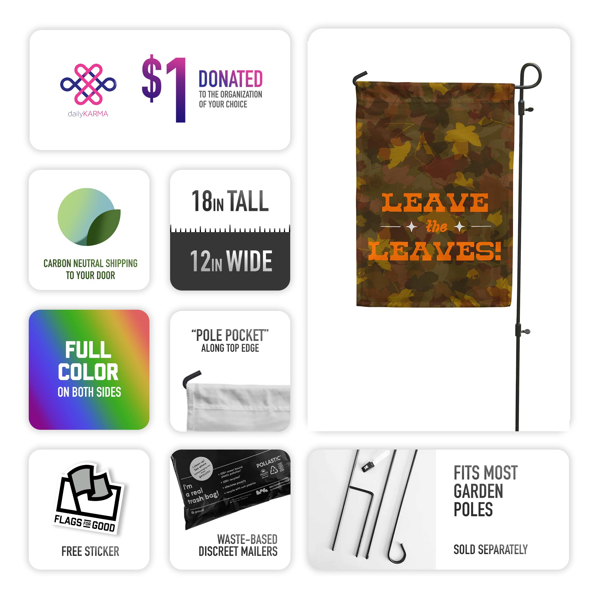 Info Graphic about the purchase: 1% donated, carbon neutral shipping, 18" x 12", full color, pole pocket, free sticker, waste-based discreet mailers,  fits most garden poles that are sold separately 