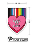 Love is love in a pink heart with a rainbow coming out of the top as a sticker with the 2.2in and 3in specifications made by flags for good