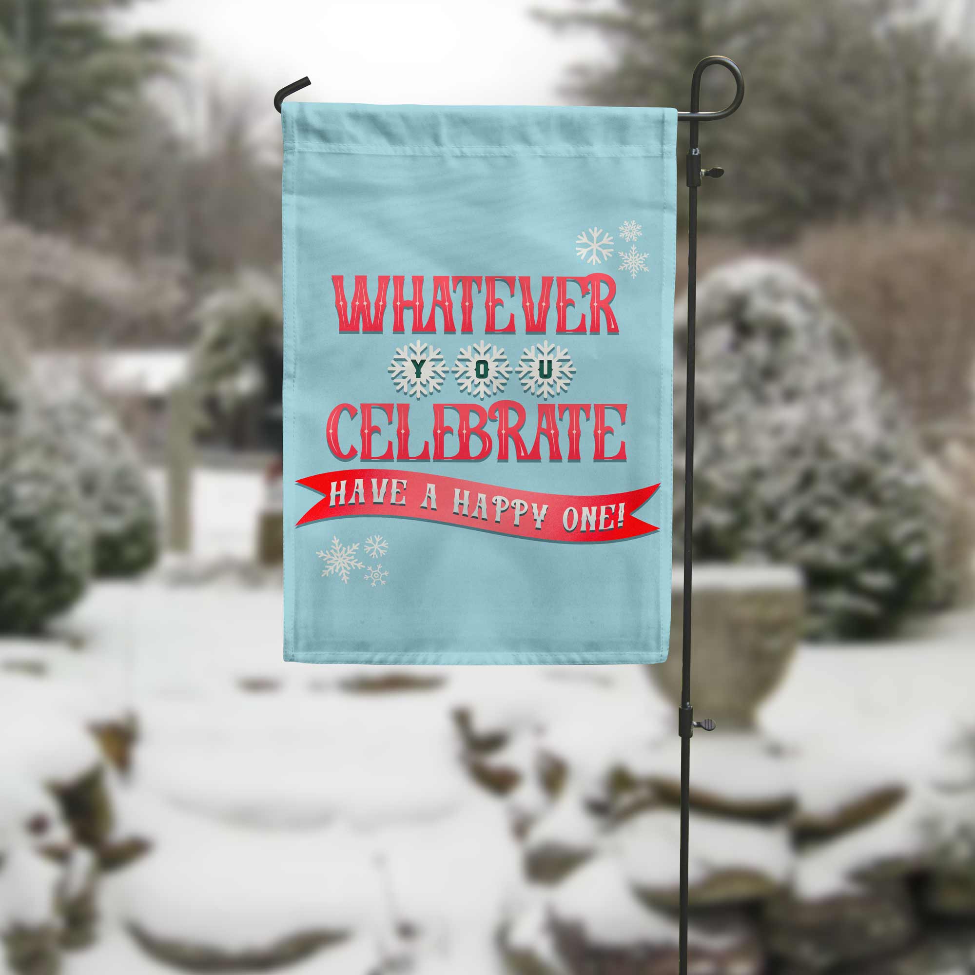 whatever you celebrate, have a happy one garden flag in outdoor setting