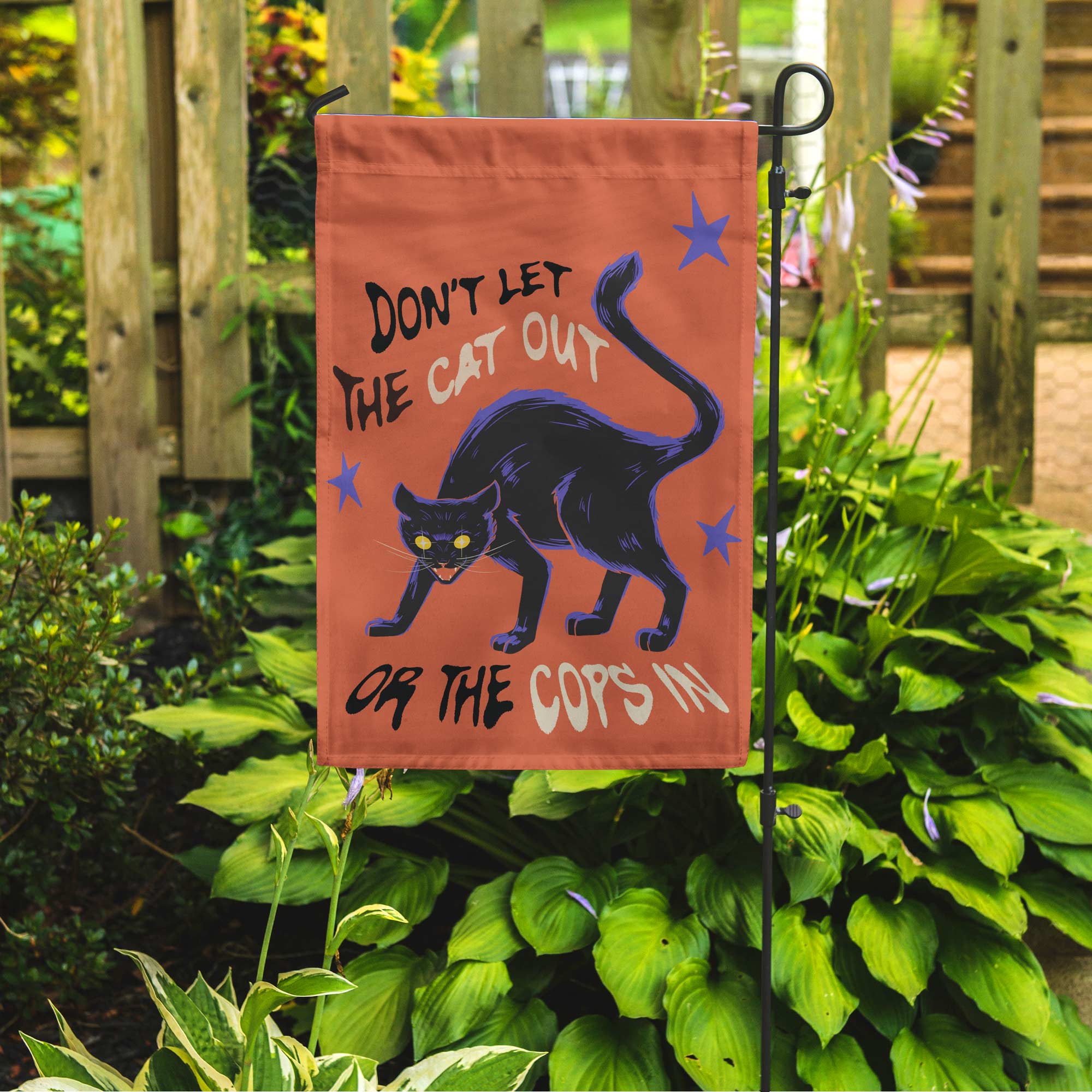 PREORDER "Don't Let The Cat Out Or The Cops In" Garden Flag