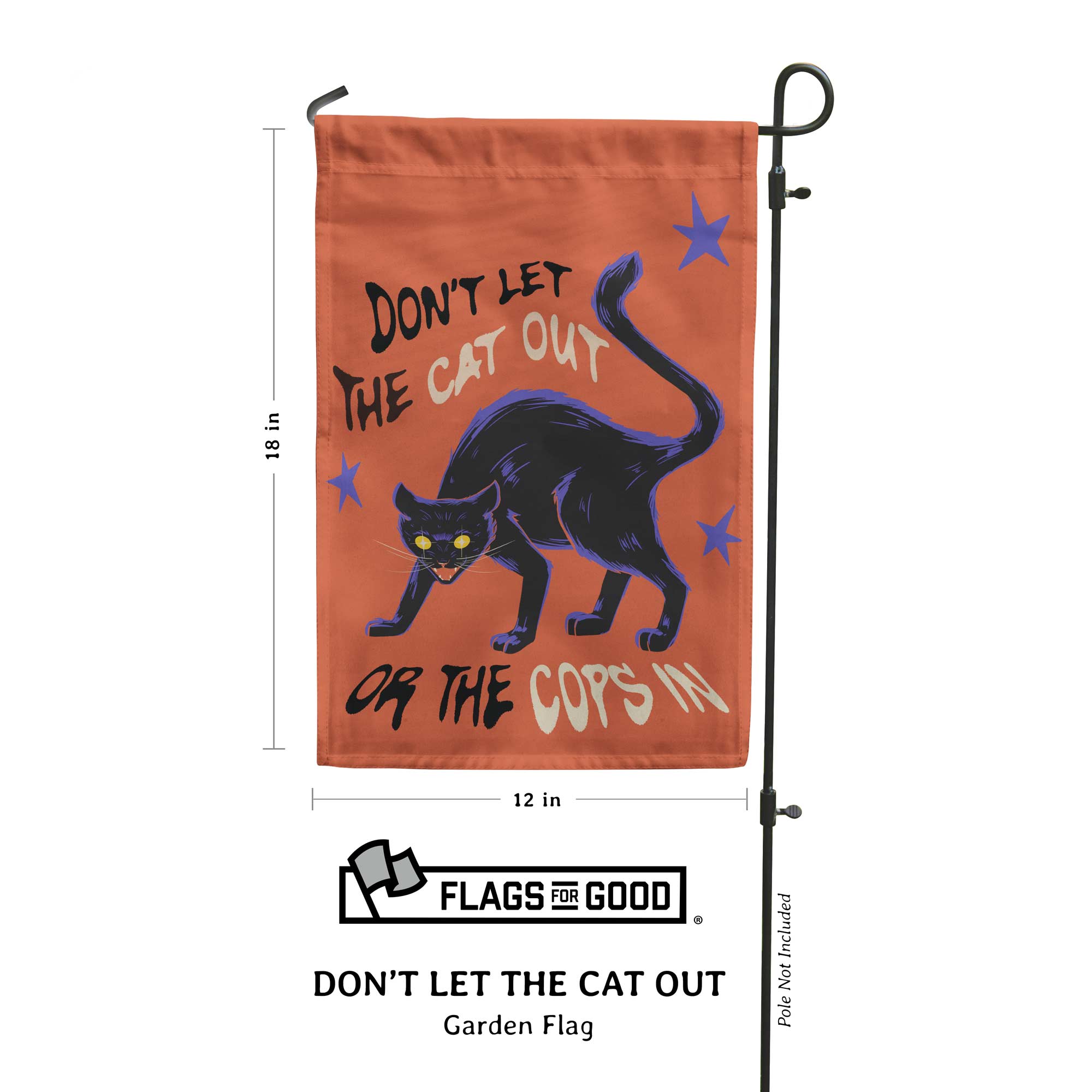 PREORDER "Don't Let The Cat Out Or The Cops In" Garden Flag