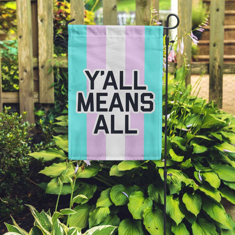 Trans Y'all Means All Garden Flag