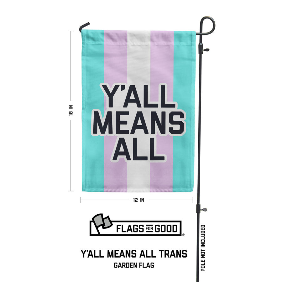 Trans Y'all Means All Garden Flag