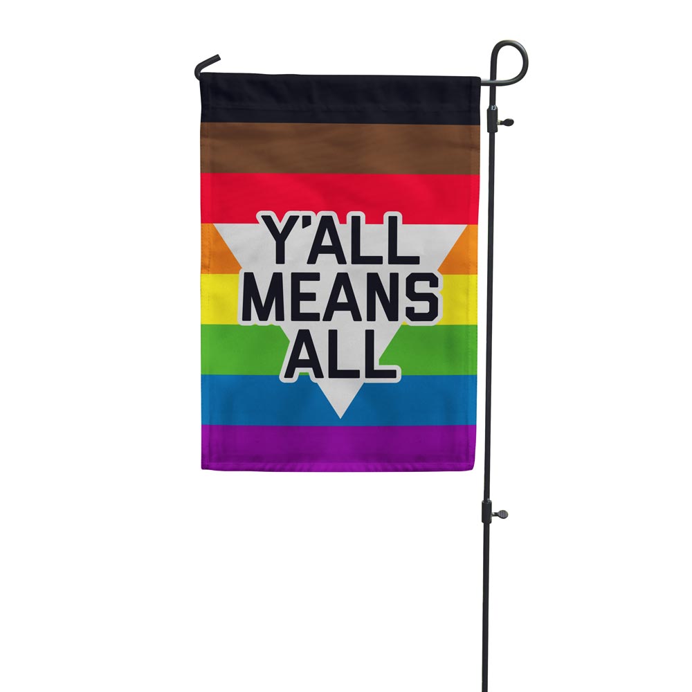 Y&#39;all Means All Garden Flag