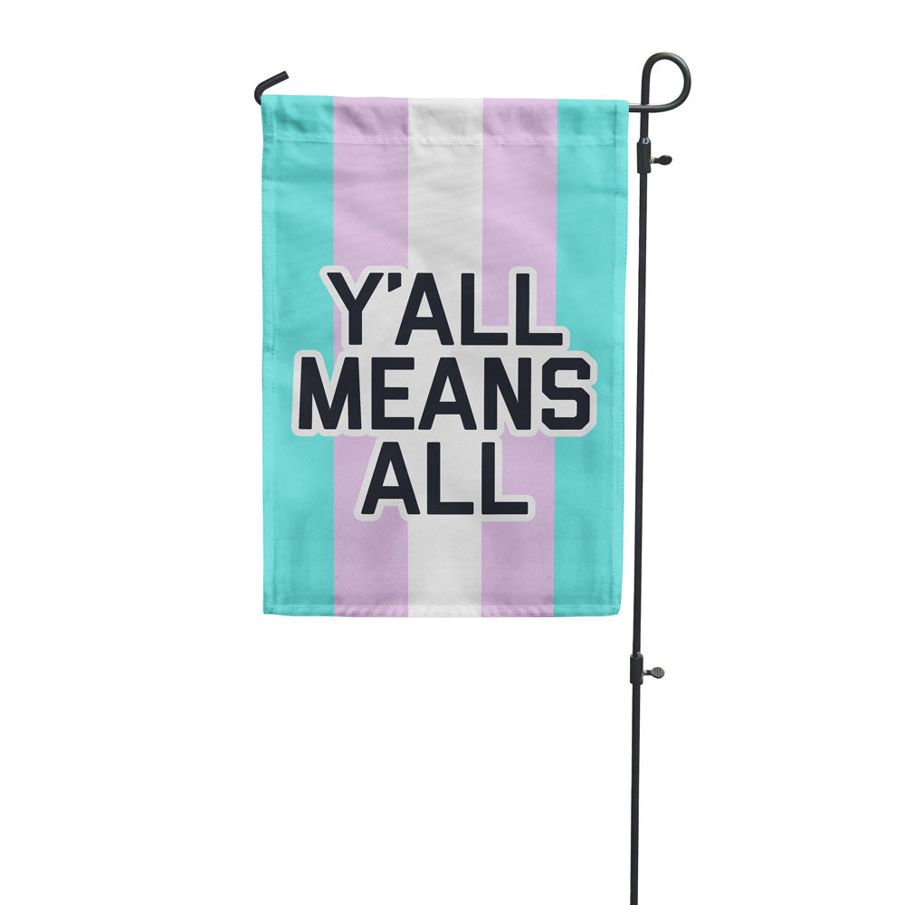 Trans Y'all Means All Garden Flag