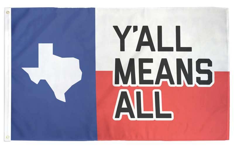 Y'all Means All Flag - Texas - Flags For Good