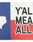 Y'all Means All Flag - Texas - Flags For Good